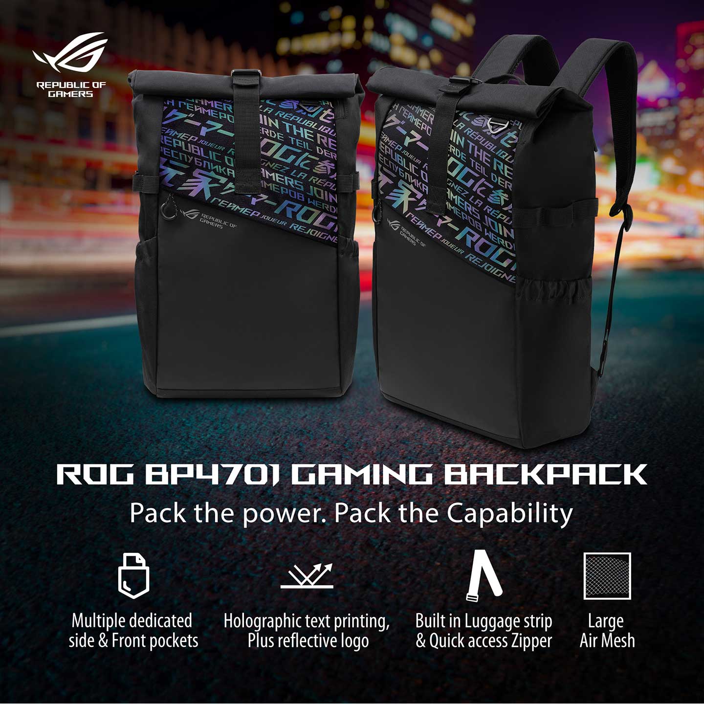 BP4701-BK ASUS ROG BP4701 Gaming Laptop Backpack ASUS ROG BP4701 Gaming Laptop Backpack with Holographic Cybertext Reflective Printing